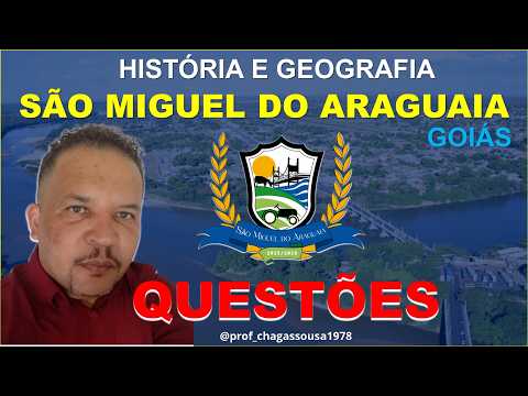 🔥20 QUESTÕES DA HISTÓRIA E GEOGRAFIA DE SÃO MIGUEL DO ARAGUAIA-GO-Professor Chagas Sousa