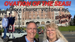 Ovation of the Seas - Victoria BC! Walking Tour! Downtown - Water Taxi - Fisherman's Wharf & More!