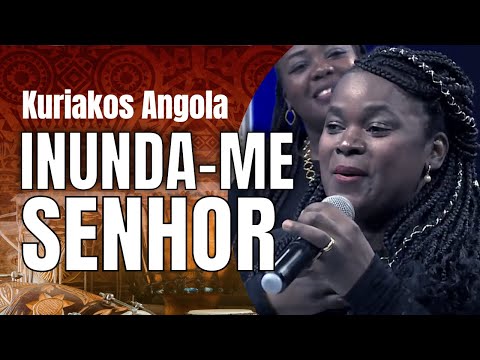 Kuriakos Angola - Inunda-me Senhor