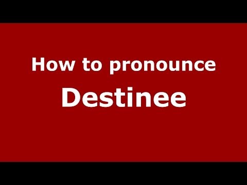 How to pronounce Destinee