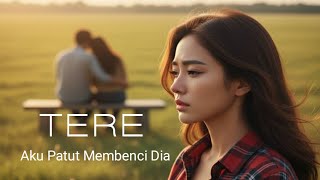 Download lagu TERE – Aku Patut Membenci Dia (Cover by TUNnara) mp3