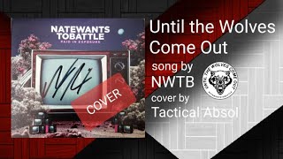 Cover - &quot;Until the Wolves Come Out&quot; - NateWantstoBattle