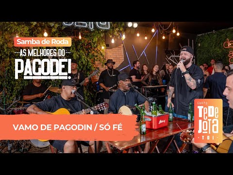 VAMO DE PAGODIN / SÓ FÉ - SAMBA DE RODA DO TEDEJOTA