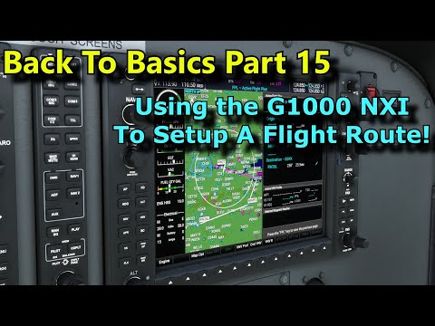 FS2020: Back To Basics With MSFS: Part 15 - Setting Up A Route From Scratch, Using The G1000 NXI