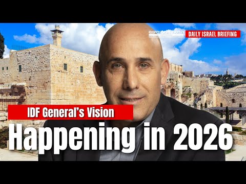 The Year That Changes Everything: Israeli General on What Will Happen in 2026