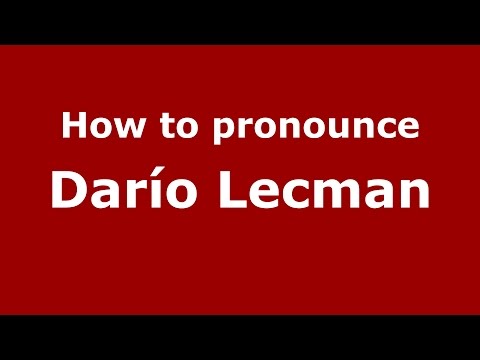 How to pronounce Darío Lecman (Spanish/Argentina) - PronounceNames.com