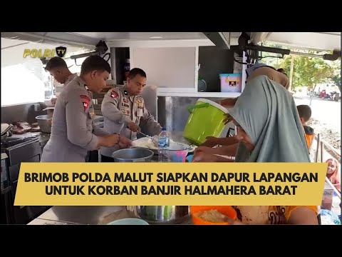 BRIMOB POLDA MALUT SIAPKAN DAPUR LAPANGAN UNTUK KORBAN BANJIR HALMAHERA BARAT
