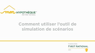 Comment utiliser l'outil de simulation de scénarios dans Mon Hypothèque