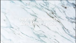 buy me diamonds || Bea Miller Lyrics