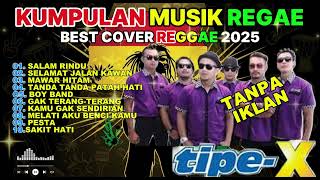 Download lagu Tipe - X Full Album  Cover Reggae Terbaik 2025 | Lagu Indonesia  Terbaik & Terpopuler Sepanjang Masa mp3