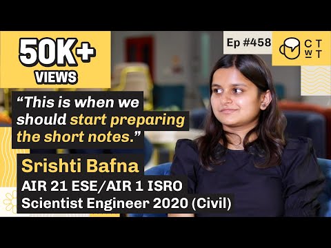 CTwT E458 - UPSC ESE 2020 (Civil) Topper Srishti Bafna AIR 21 | AIR 1 ISRO Scientist Engineer