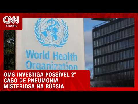 OMS investiga segundo caso de pneumonia misteriosa em laboratório na Rússia | CNN PRIME TIME
