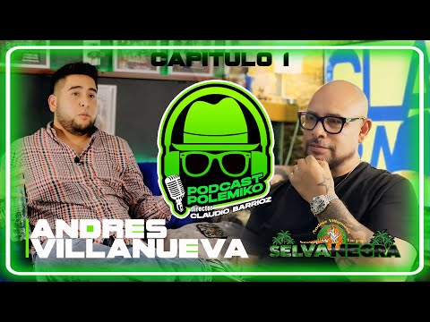 PODCAST POLEMIKO CON SELVA NEGRA DE ANDRES VILLANUEVA CAPITULO 1