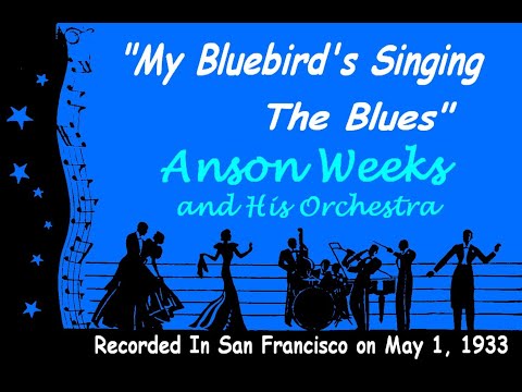 "My Bluebird's Singing The Blues"  Anson Weeks and His Orchestra 1933