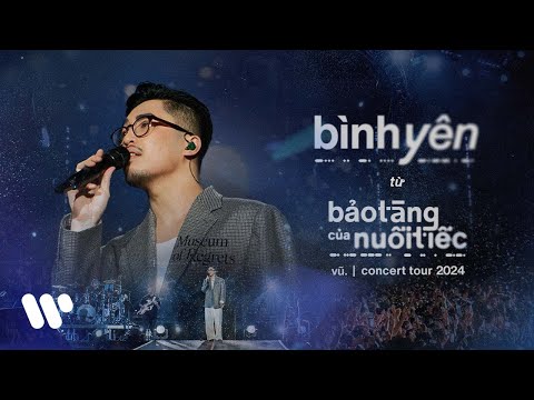 Vũ. - bình yên (Live at "Bảo Tàng Của Nuối Tiếc" Concert Tour 2024)