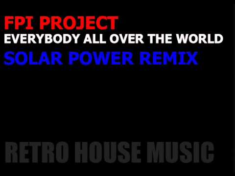 FPI Project - Everybody All Around The World (Solar Power Remix)