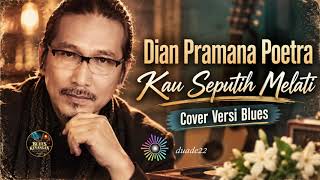 Download lagu KAU SEPUTIH MELATI – Dian Pramana Poetra | Sentuhan Blues yang Syahdu & Menyentuh Hati mp3