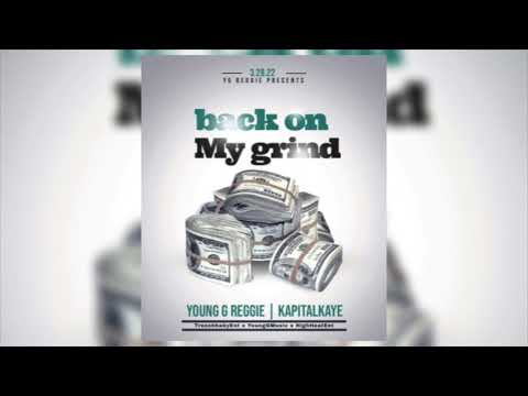 YG Reggie - Back On My Grind - Feat. Kapital Kaye ( prod.Dbnbeats ) ( Official Audio )