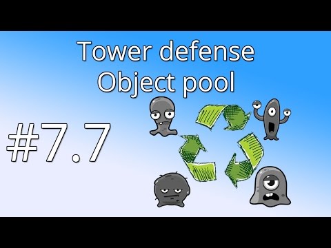 7.7 Unity Tower defense tutorial - Object pool