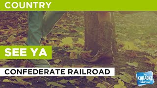 See Ya : Confederate Railroad | Karaoke with Lyrics