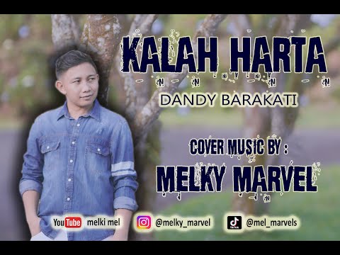 KALAH HARTA - Dandy Barakati ( COVER MUSIC By : MELKY MARVEL )