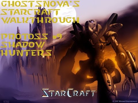 Starcraft Original - Protoss Mission #9 - Shadow Hunters - Walkthrough!
