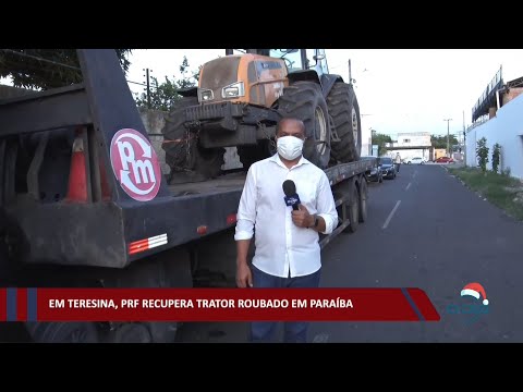 Em Teresina, PRF recupera trator roubado em Parnaíba 16 12 2021