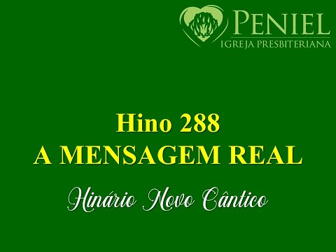 Hinário Novo Cântico, Hino 288   "A mensagem real"