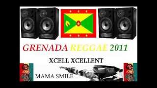 XCELL XCELLENT - MAMA SMILE - GRENADA REGGAE 2011