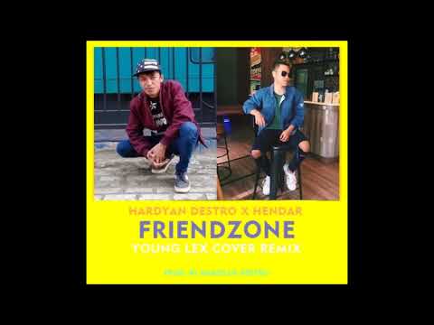 Hardyan Destro ft. Hendar - FRIENDZONE (Young Lex Cover Remix)