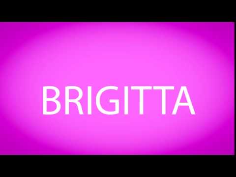 How to pronounce BRIGITTA