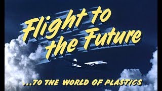 Flight to the Future - To the World of Plastics - 1952