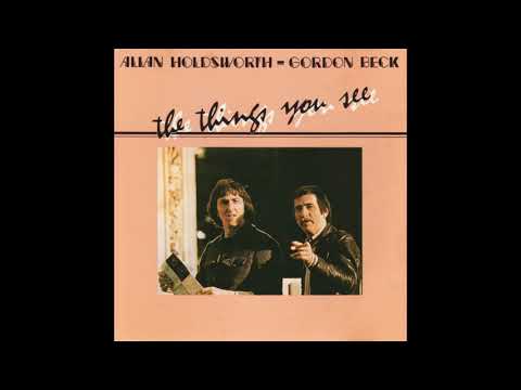 Allan Holdsworth & Gordon Beck - The Things You See (1980) Full Album