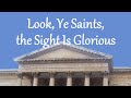 Look, Ye Saints, the Sight Is Glorious