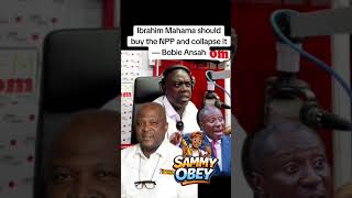 Ibrahim Mahama should buy the NPP and collapse it — Bobie Ansah #npp