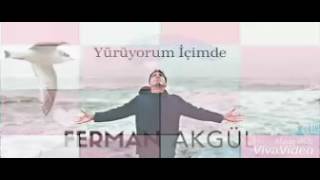 Ferman Akgül Yürüyorum İçimde