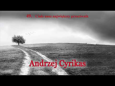 49. Ciało, nasz największy przeciwnik – pastor Andrzej Cyrikas
