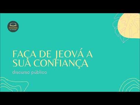 Discurso: Faça de Jeová a sua confiança