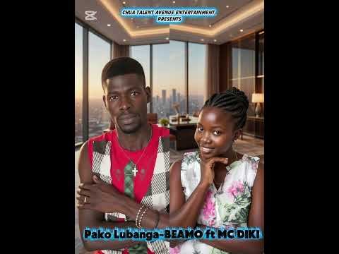 Pako Lubanga -BEAMO ft MC DIKI. 