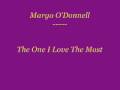 Margo O'Donnel - The One I Love The Most
