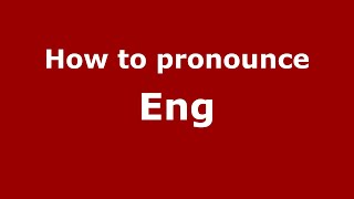How to pronounce Eng