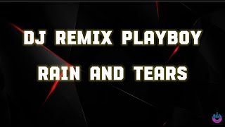 Download lagu DJ Remix Playboy - Rain And Tears ( Lyrics ) mp3 Download lagu DJ Remix Playboy - Rain And Tears ( Lyrics ) mp3