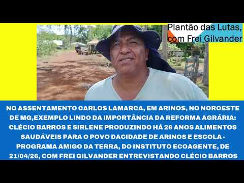 ASSENTAMENTO CARLOS LAMARCA, ARINOS, MG, EXEMPLO LINDO DA IMPORTÂNCIA DA REFORMA AGRÁRIA: ECOAGENTE