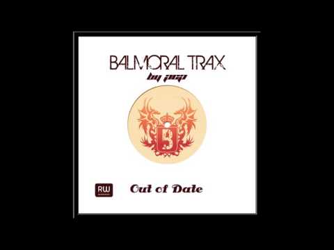 Balmoral Trax  - Out of Date .