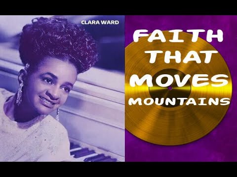 Faith That Moves Mountains - Clara Ward (Remastered)