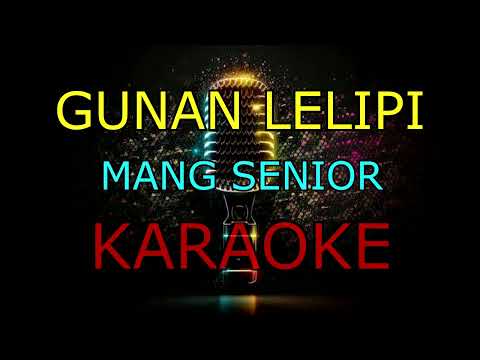 GUNAN LELIPI_MANG SENIOR_KARAOKE.