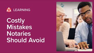 Costly Mistakes Notaries Should Avoid