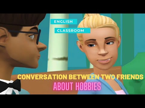 conversation between two friends about their hobbies | english speaking practice |english classroom