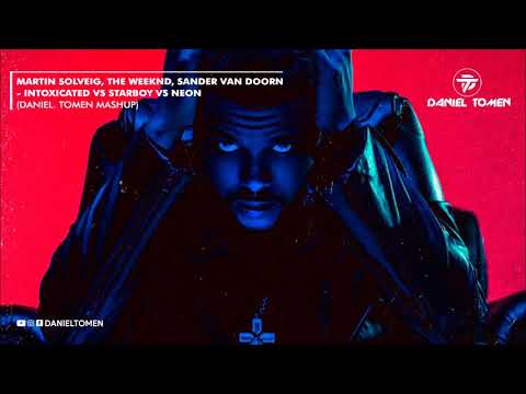 Martin Solveig, The Weeknd, Sander Van Doorn - Intoxicated vs Starboy vs Neon (Daniel Tomen Mashup)