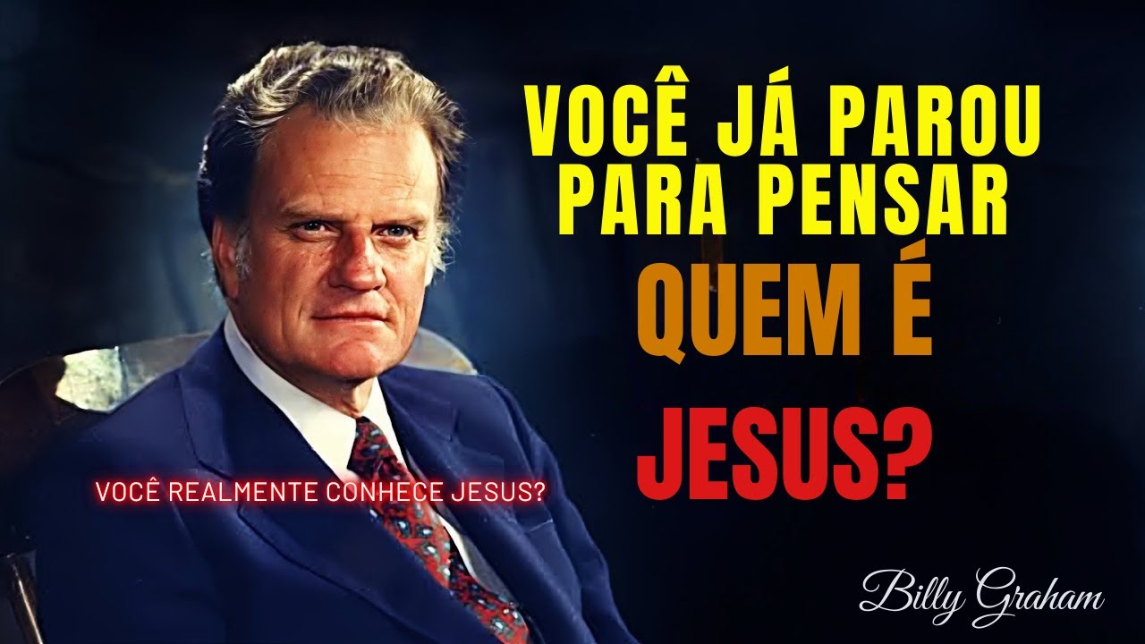 BILLY GRAHAM A RESPOSTA PARA A PERGUNTA MAIS IMPORTANTE – QUEM É JESUS